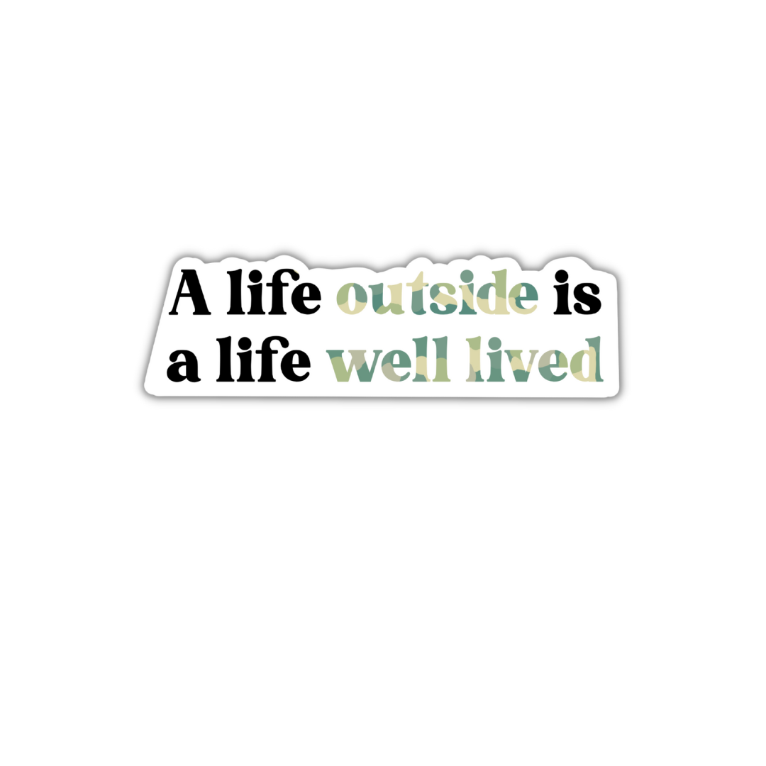 A Life Outside is a Life Well-Lived sticker