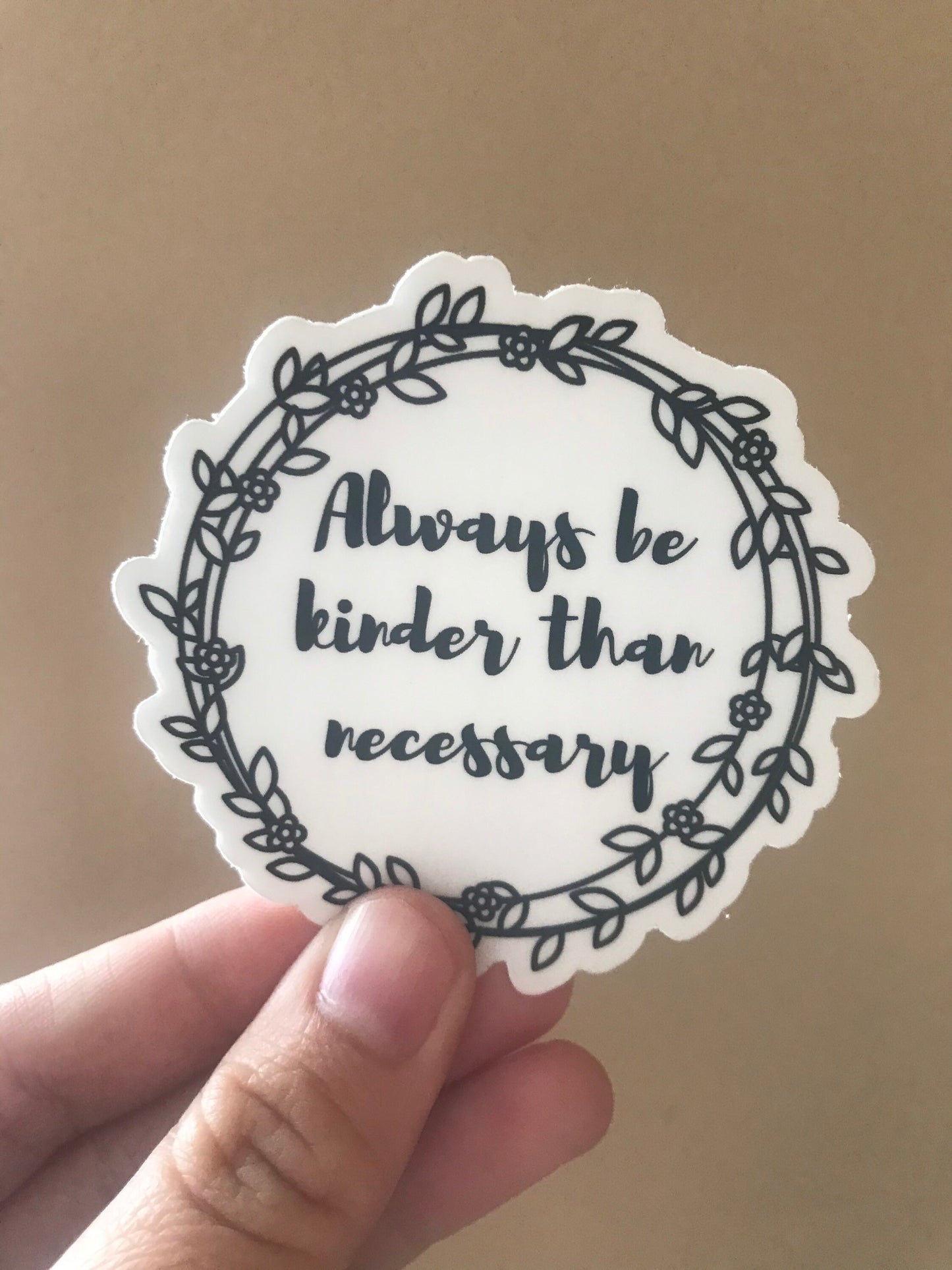 Always Be Kinder Than Necessary Sticker