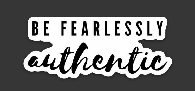 3x3in. Be Fearlessly Authentic Sticker, Motivational Quotes, Bullet Journal, Waterbottle, Laptop Sticker