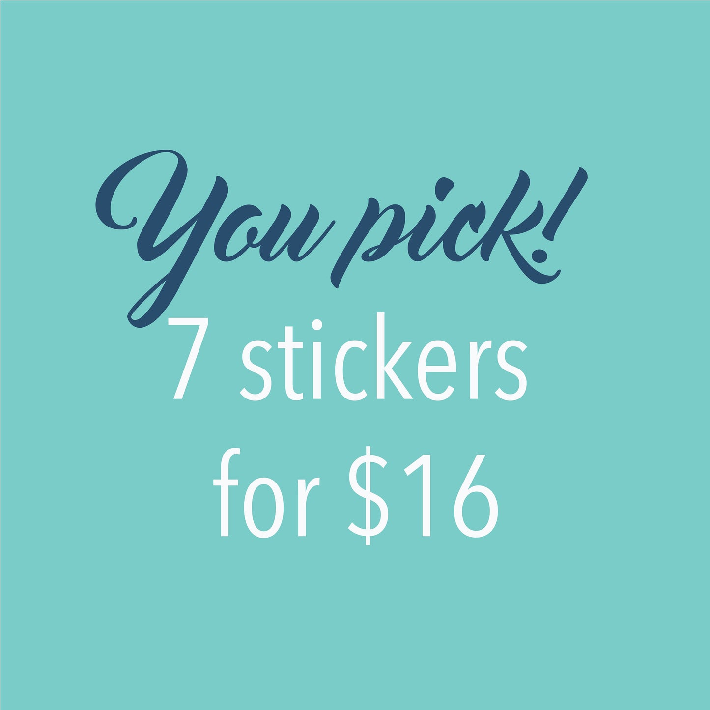 You Pick 7 Sticker Pack