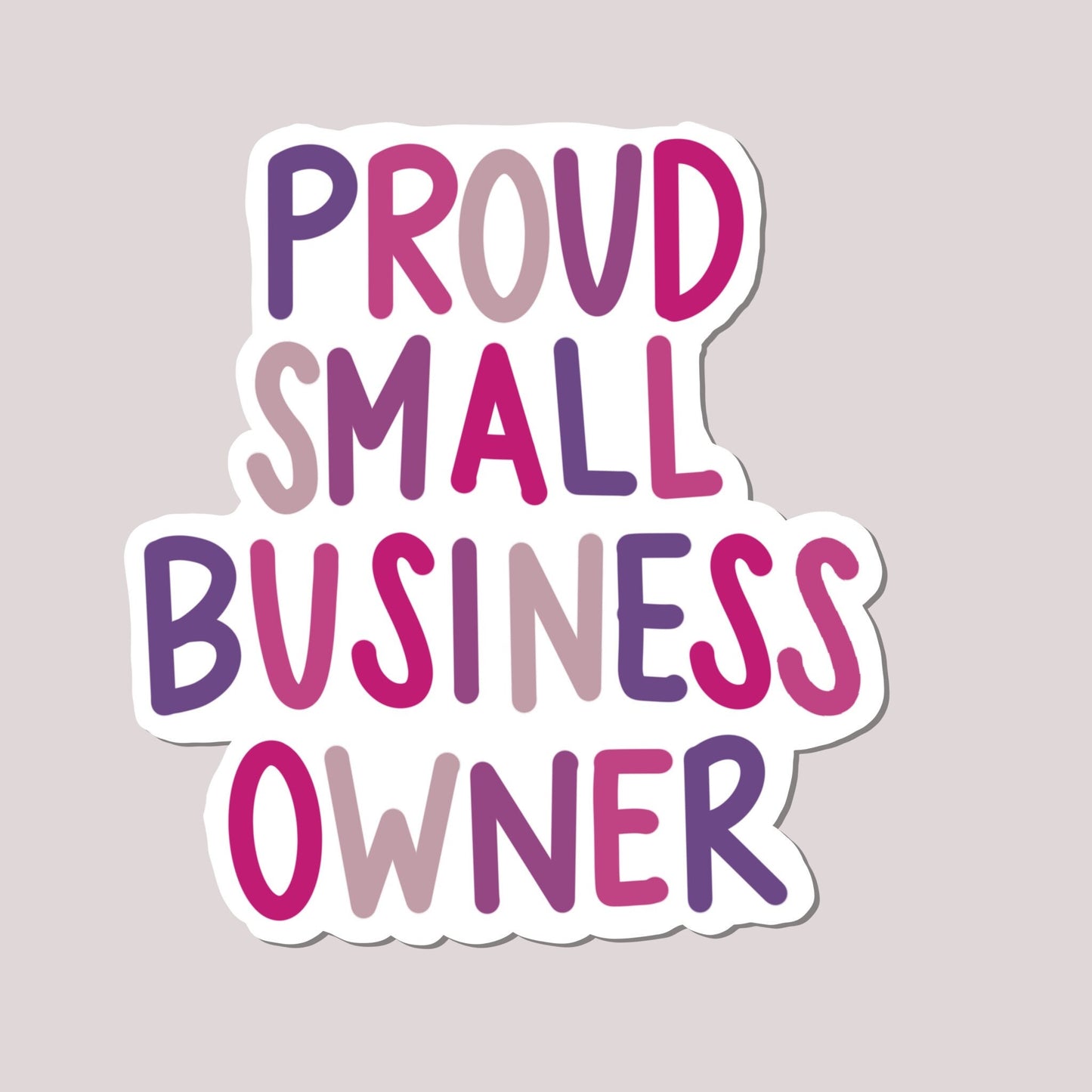 Proud Small Business Owner 3x3in. Vinyl Sticker for your Laptop, Water Bottle or Bullet Journal