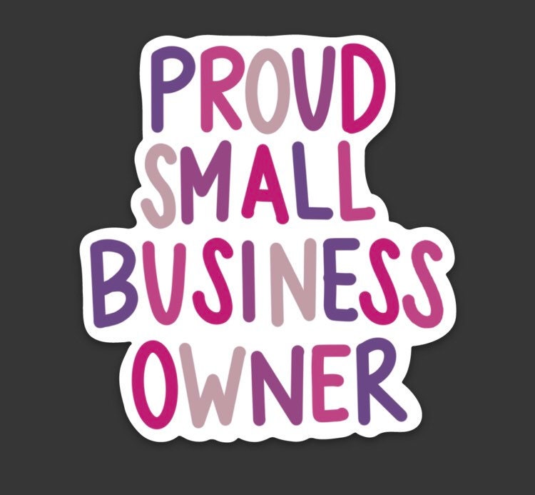 Proud Small Business Owner 3x3in. Vinyl Sticker for your Laptop, Water Bottle or Bullet Journal