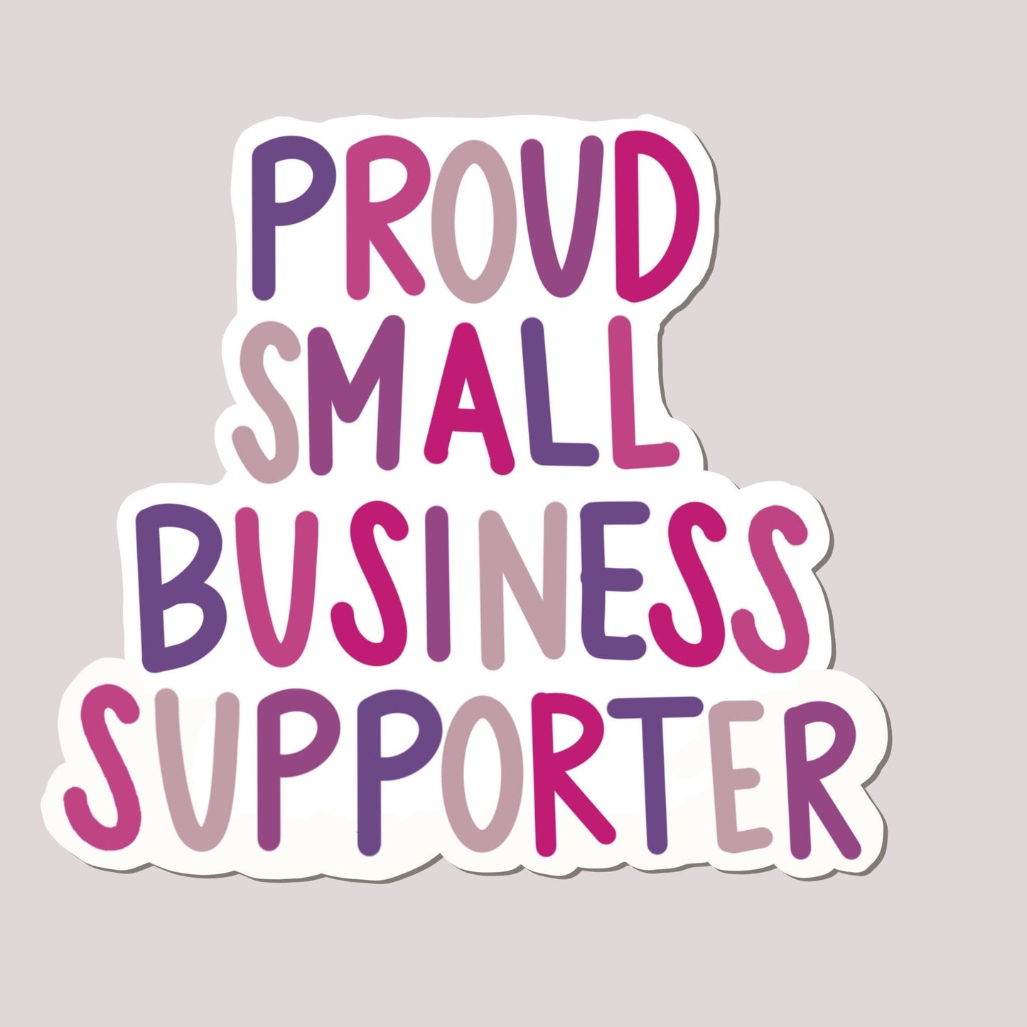 Proud Small Business Supporter 3x3in. Vinyl Sticker for your Laptop, Hydroflask, Planner or Bullet Journal