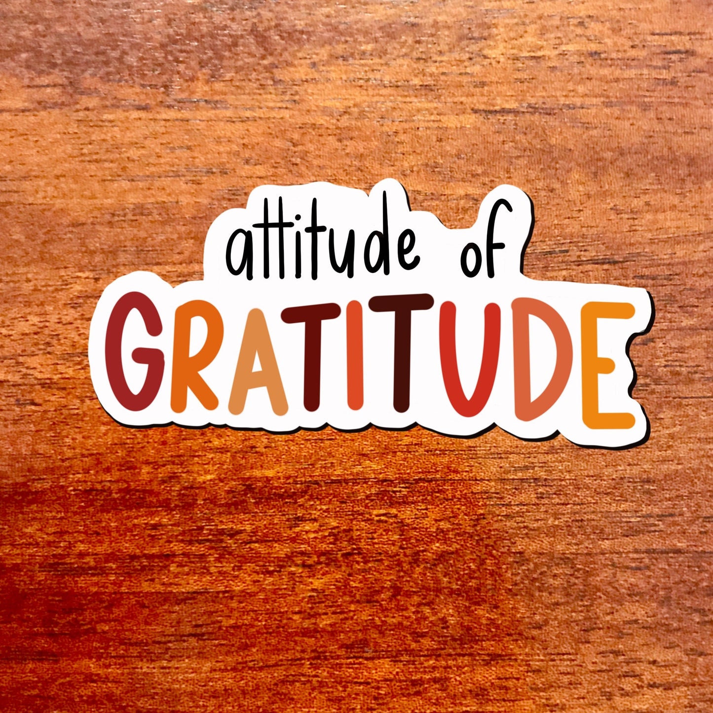 Attitude of Gratitude 3x3in. Vinyl Sticker for your Laptop, Hydroflask, Planner, Water Bottle or Bullet Journal