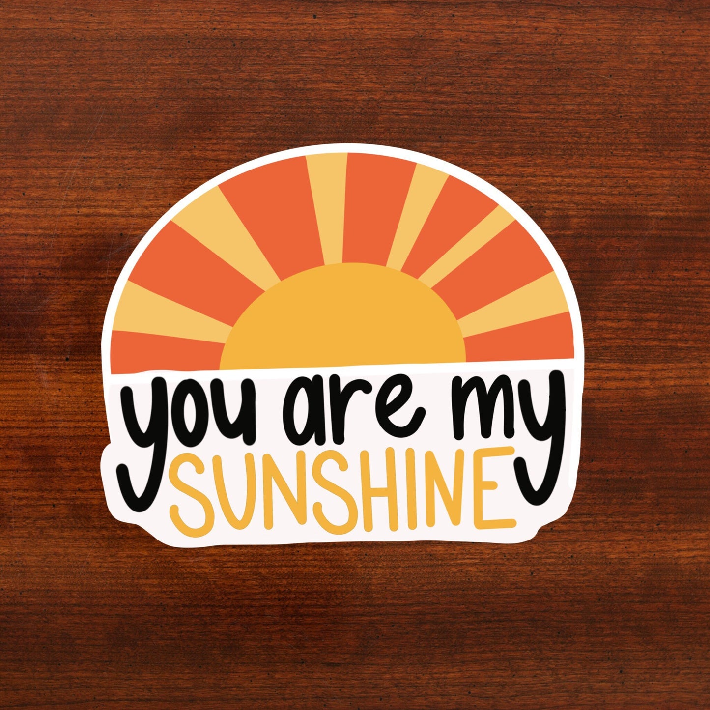 You are my Sunshine Sticker, 3x3in. Vinyl Stickers for your Laptop, Water Bottle or Bullet Journal,, skateboard stickers