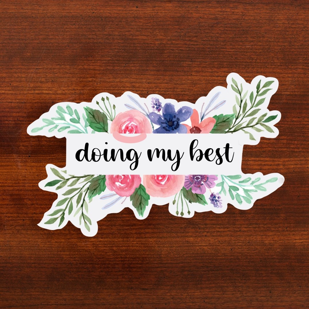 Doing my best floral 3x3in. Vinyl Sticker for your Laptop, Water Bottle or Bullet Journal, Roses, Flower Decal