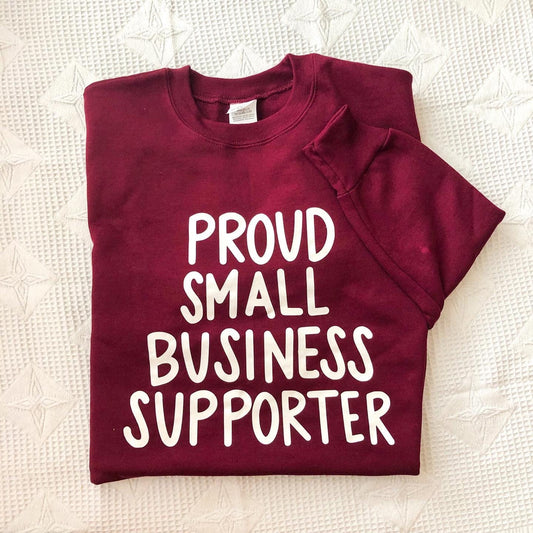 Proud Small Business Supporter. Crewneck Sweatshirt