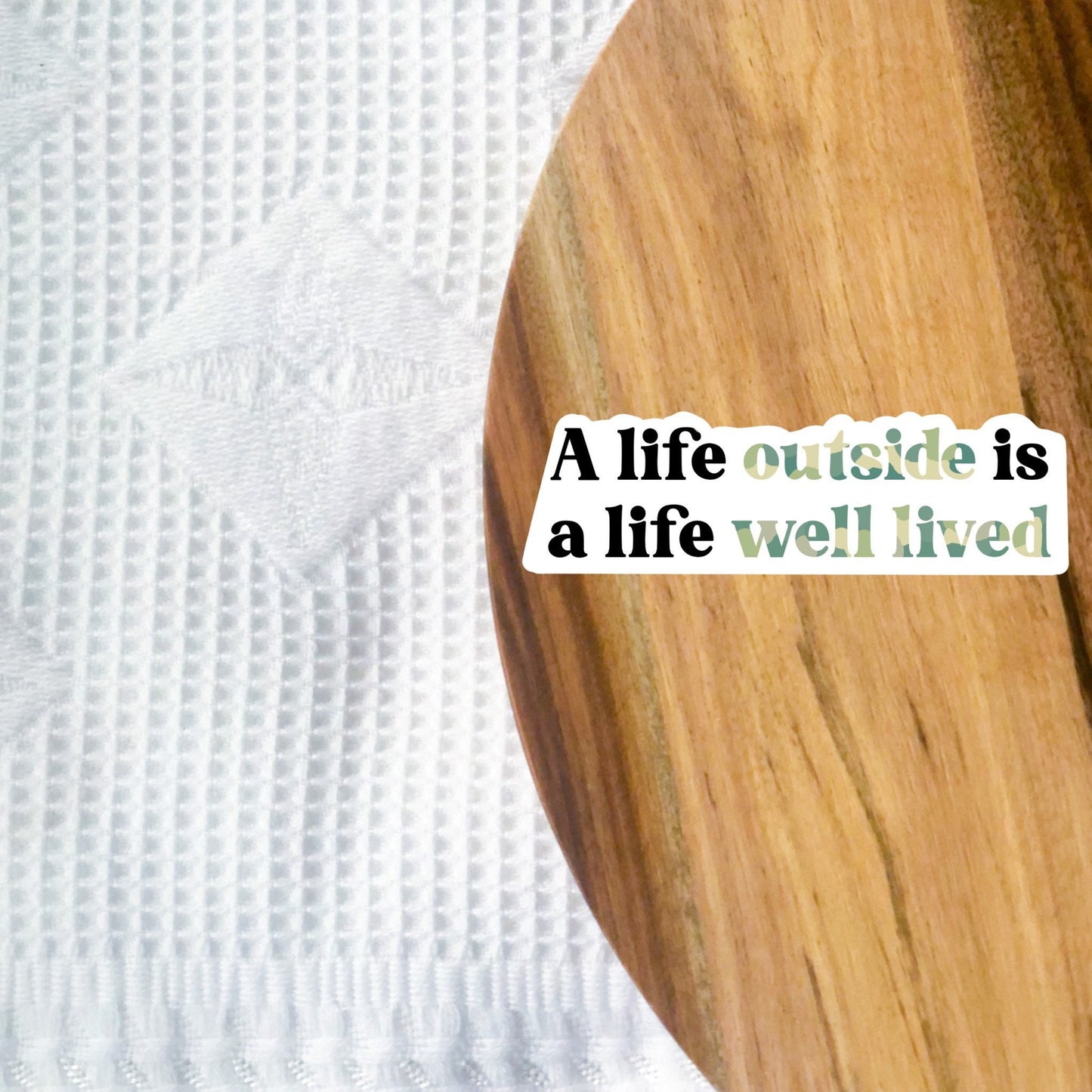 A Life Outside is a Life Well-Lived sticker