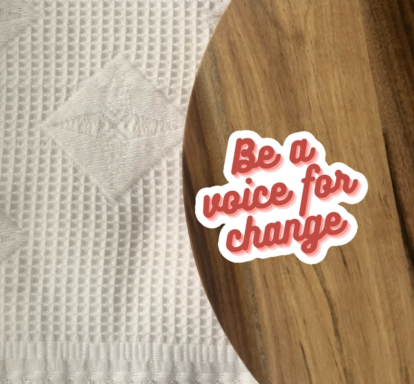 Be a Voice for Change 3x3in. Vinyl Sticker perfect for Water Bottles, Laptops and Bullet Journals