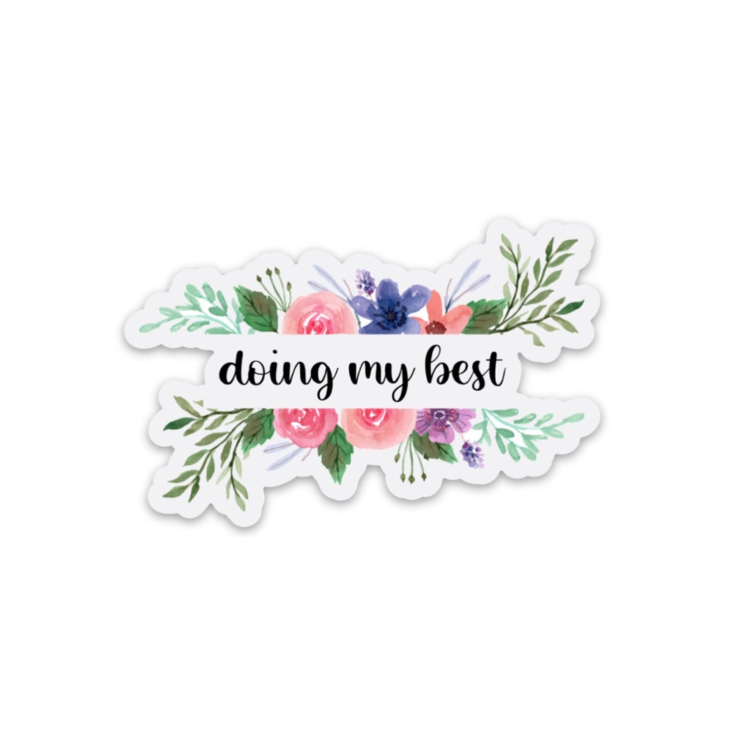 Doing my best floral 3x3in. Vinyl Sticker for your Laptop, Water Bottle or Bullet Journal, Roses, Flower Decal