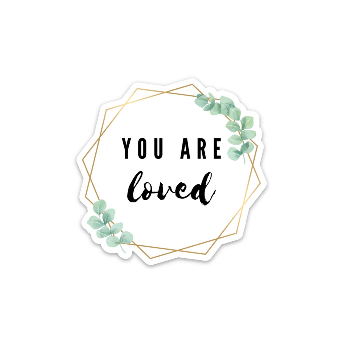 You Are Loved 3x3in. Floral Vinyl Sticker for your Laptop, Water Bottle or Bullet Journal, Positive Affirmations