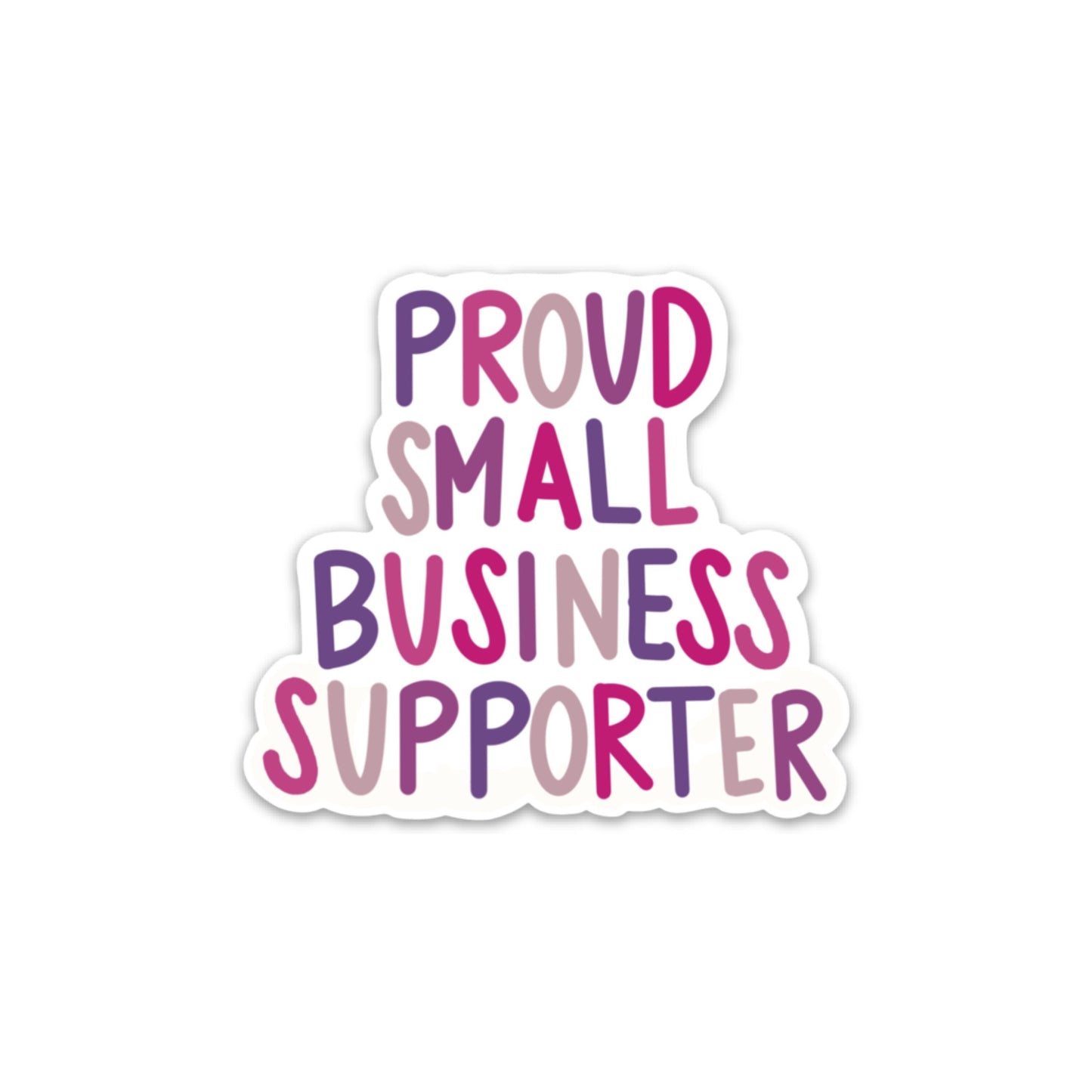 Proud Small Business Supporter 3x3in. Vinyl Sticker for your Laptop, Hydroflask, Planner or Bullet Journal