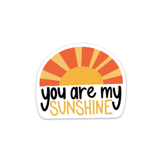 You are my Sunshine Sticker, 3x3in. Vinyl Stickers for your Laptop, Water Bottle or Bullet Journal,, skateboard stickers