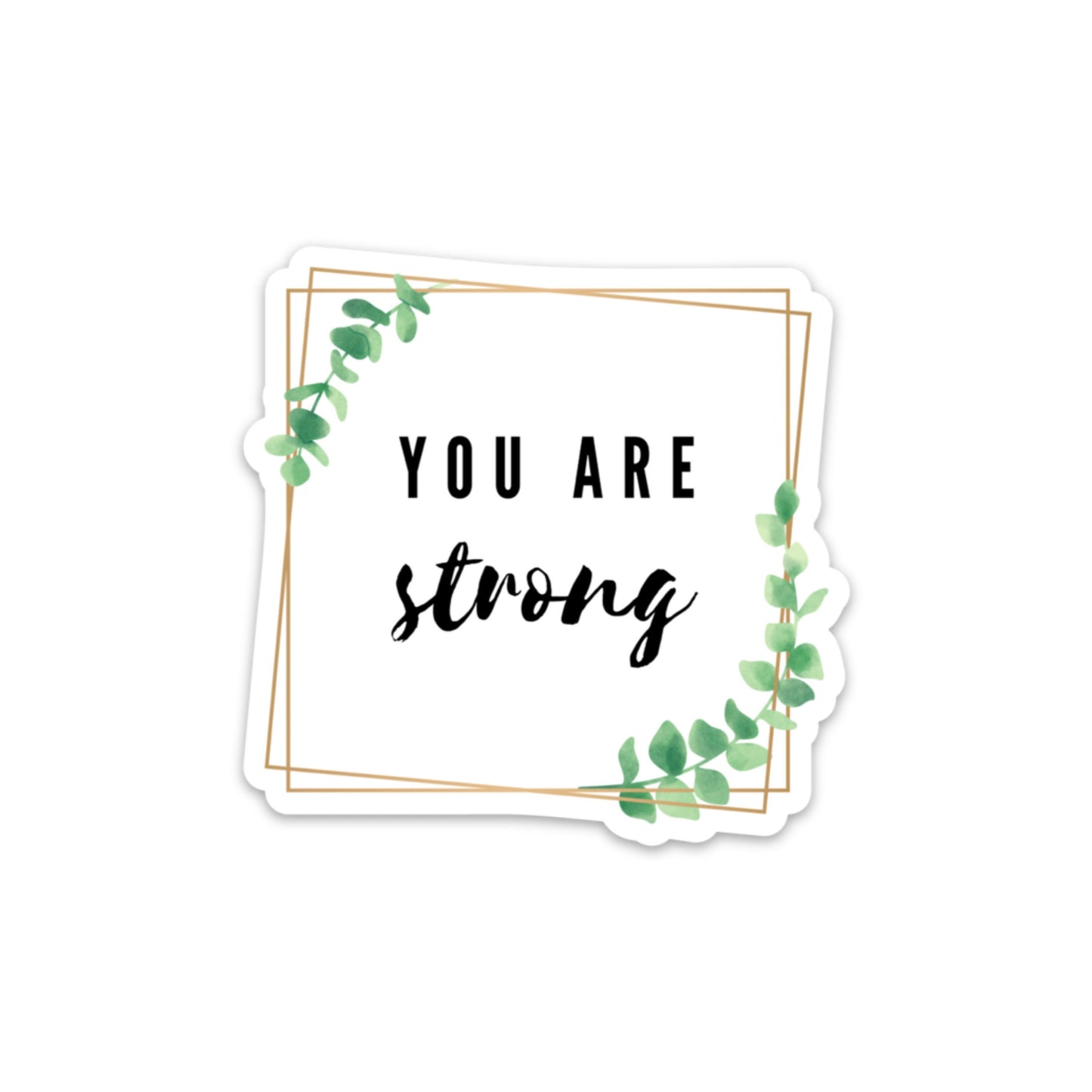 You Are Strong 3x3in. Floral Vinyl Sticker for your Laptop, Water Bottle or Bullet Journal, Positive Affirmation