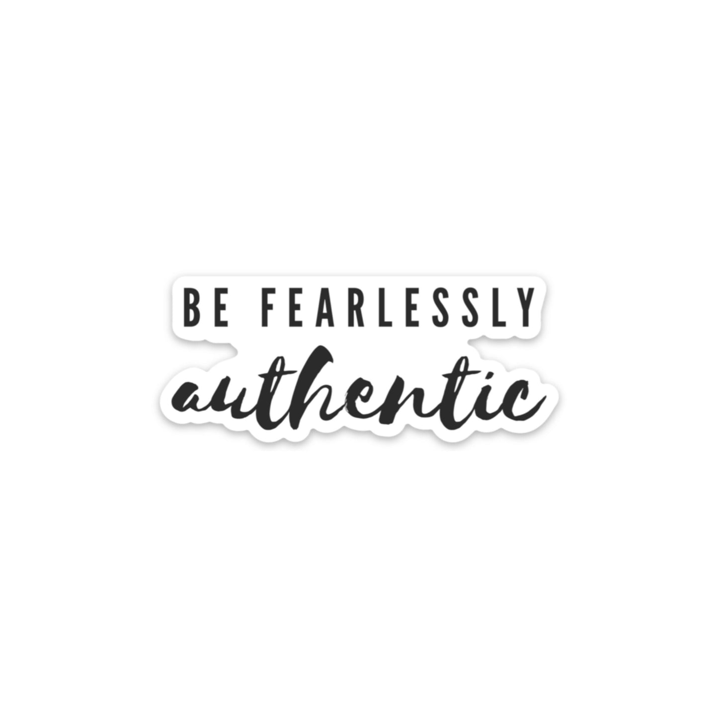 3x3in. Be Fearlessly Authentic Sticker, Motivational Quotes, Bullet Journal, Waterbottle, Laptop Sticker